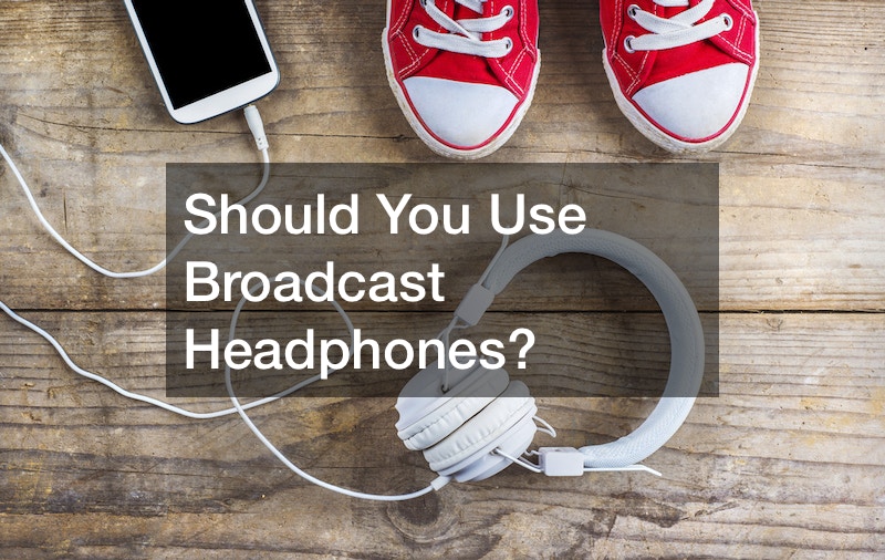 Should You Use Broadcast Headphones?
