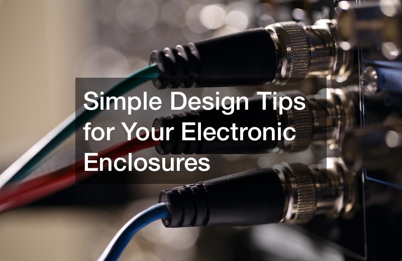 Simple Design Tips for Your Electronic Enclosures