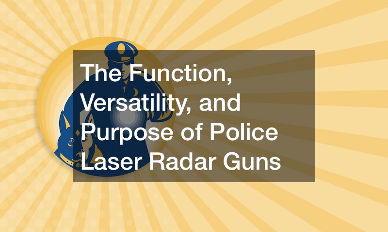 The Function, Versatility, and Purpose of Police Laser Radar Guns