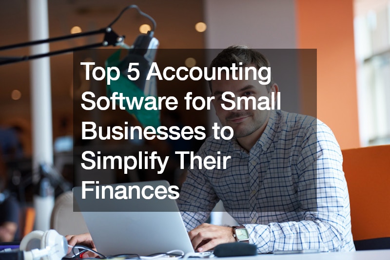 Top 5 Accounting Software for Small Businesses to Simplify Their Finances